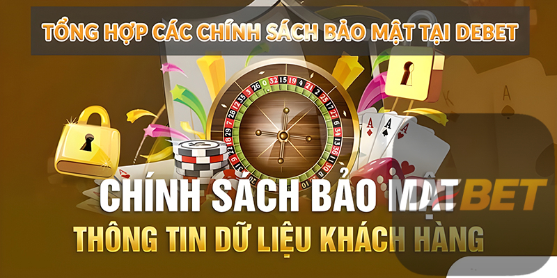 Tổng hợp các chính sách bảo mật tại Debet